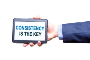 consisntency is key