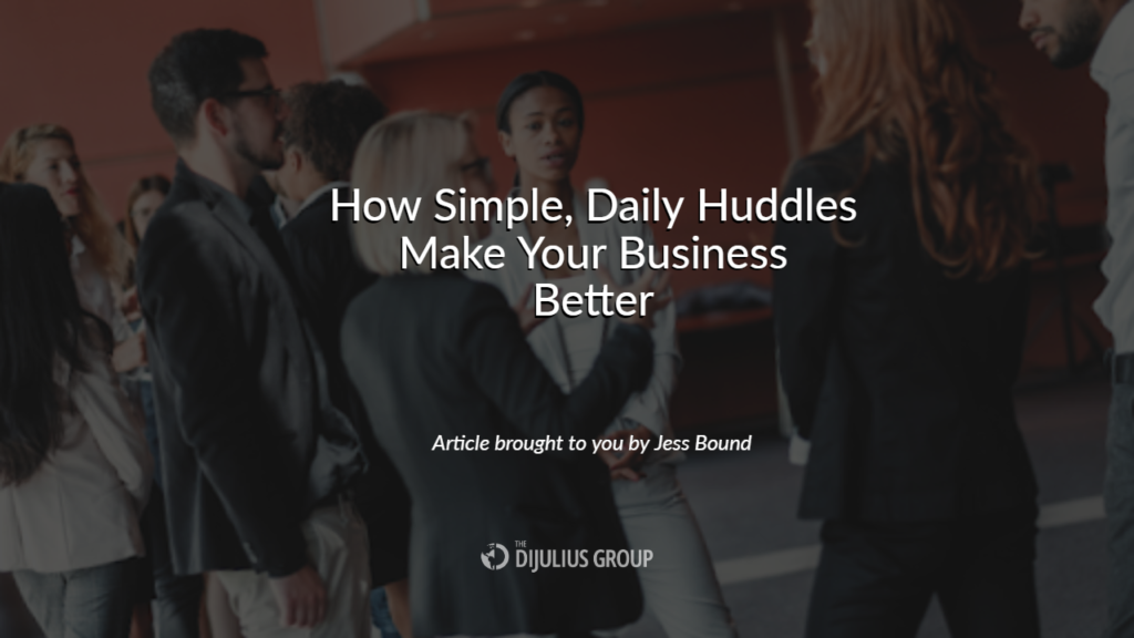 How Simple Daily Huddles Make Your Business Better
