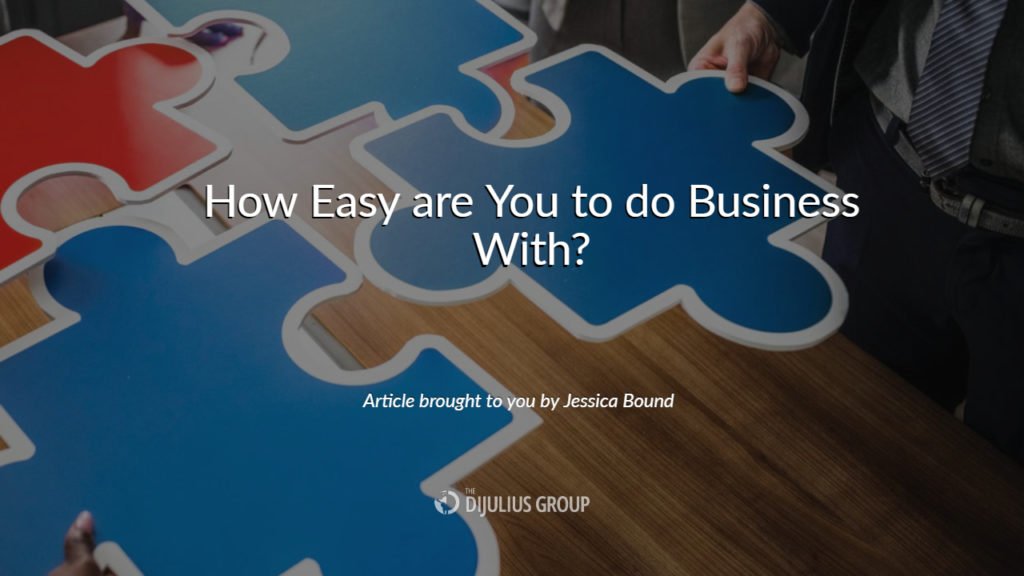 How Easy are You to do Business With