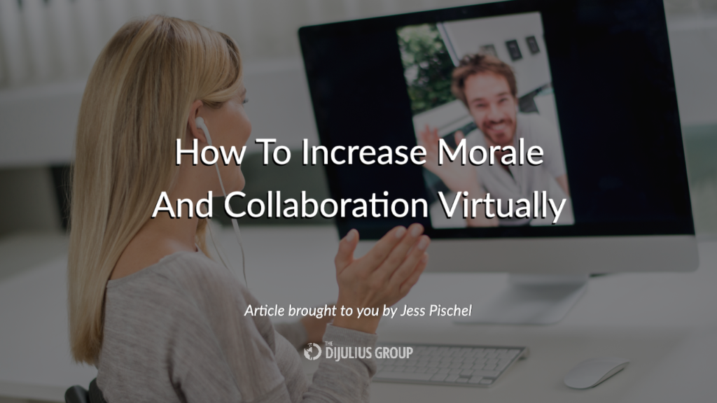 How To Increase Morale And Collaboration Virtually