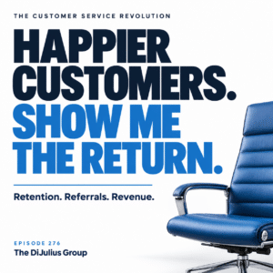 Happier Customers Proven Returns 3, The DiJulius Group